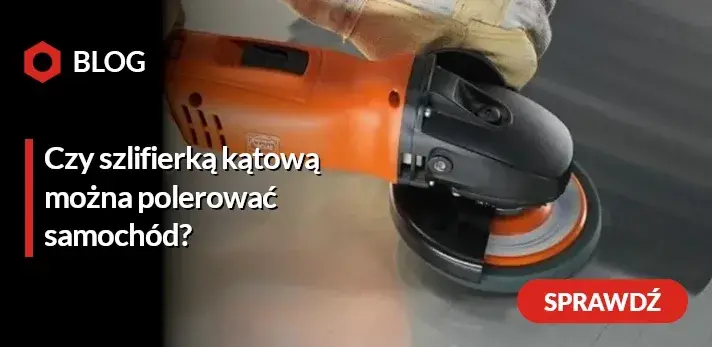 Czy szlifierką kątową można polerować samochód? Oto ryzyka i porady